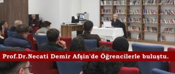 Doç.Dr.Necati Demir Afşin’de Öğrencilerle buluştu.