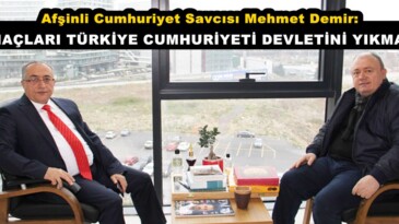 Cumhuriyet Savcısı Mehmet Demir: “AMAÇLARI TÜRKİYE CUMHURİYETİ DEVLETİNİ YIKMAKTI”