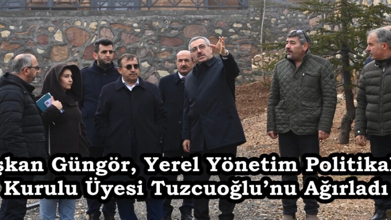 Başkan Güngör, Yerel Yönetim Politikaları Kurulu Üyesi Tuzcuoğlu’nu Ağırladı.