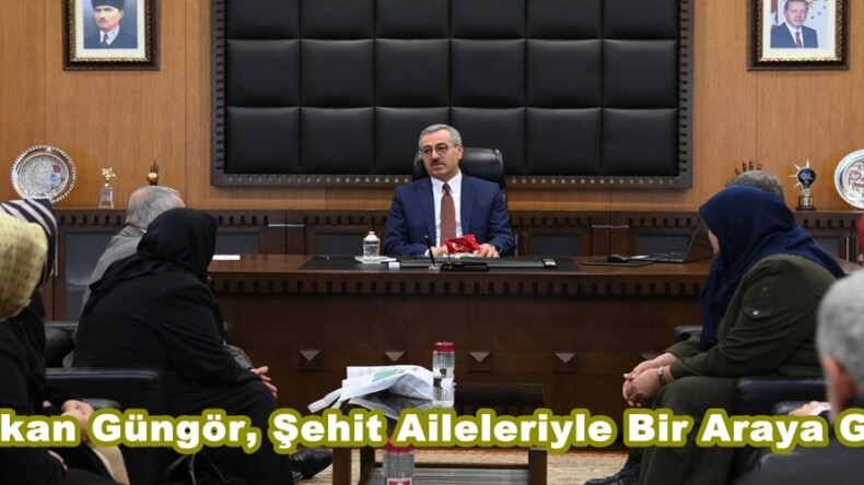 Başkan Güngör, Şehit Aileleriyle Bir Araya Geldi.