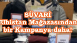 SÜVARİ Elbistan Mağazasından bir Kampanya daha!