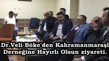 Av.Dr.Veli Böke’den Kahramanmaraşlılar Derneğine Hayırlı Olsun ziyareti.