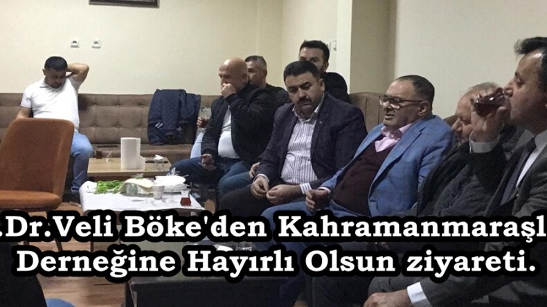 Av.Dr.Veli Böke’den Kahramanmaraşlılar Derneğine Hayırlı Olsun ziyareti.