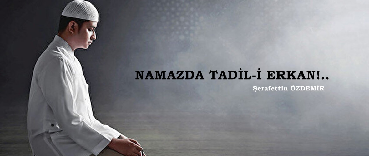 NAMAZDA TADİL-İ ERKAN!.. « AFŞİN HABER MERKEZİ