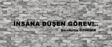 İNSANA DÜŞEN GÖREV!..