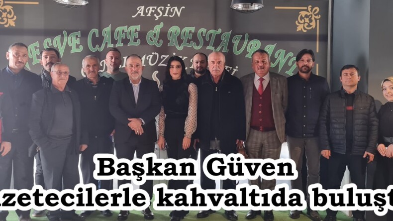 Başkan Güven Gazetecilerle kahvaltıda buluştu.