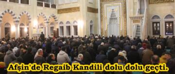 Afşin’de Regaib Kandili dolu dolu geçti.