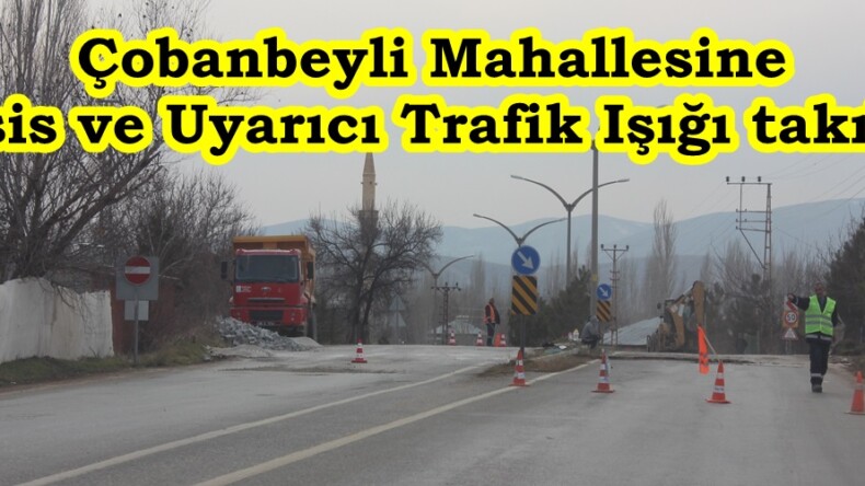 Çobanbeyli Mahallesine Kasis ve Uyarıcı Trafik Işığı takıldı.