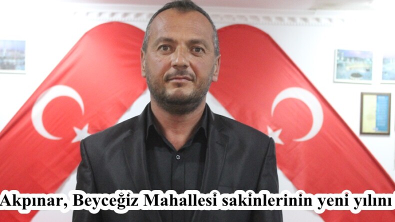 Hasan Akpınar, Beyceğiz Mahallesi sakinlerinin yeni yılını kutladı.