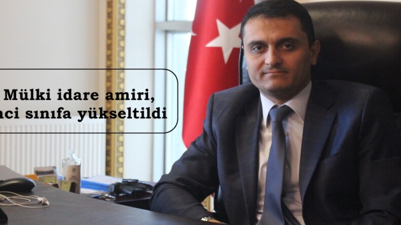 38 Mülki idare amiri, birinci sınıfa yükseltildi.