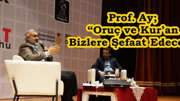 Prof. Ay; “Oruç ve Kur’an Bizlere Şefaat Edecek”