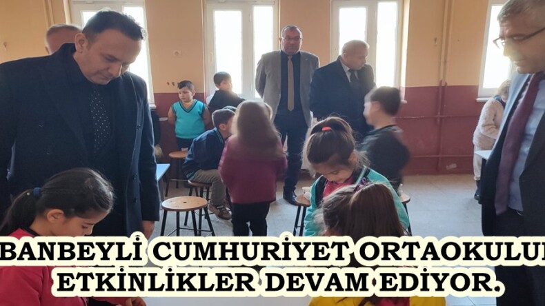 ÇOBANBEYLİ CUMHURİYET ORTAOKULUNDA ETKİNLİKLER DEVAM EDİYOR.