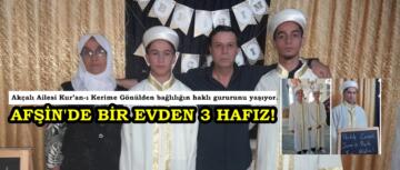 AFŞİN’DE BİR EVDEN 3 HAFIZ!