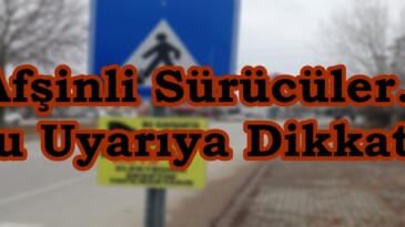 Afşinli Sürücüler. Bu Uyarıya Dikkat!