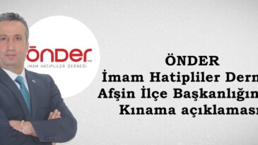 ÖNDER İmam Hatipliler Derneği Afşin İlçe Başkanlığından Kınama açıklaması.