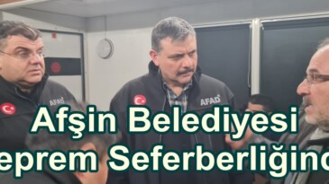 Afşin Belediyesi Deprem Seferberliğinde.