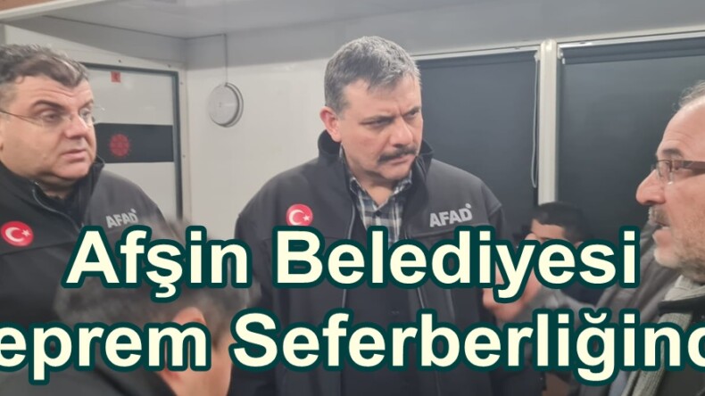 Afşin Belediyesi Deprem Seferberliğinde.