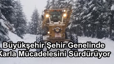 Büyükşehir Şehir Genelinde Karla Mücadelesini Sürdürüyor.