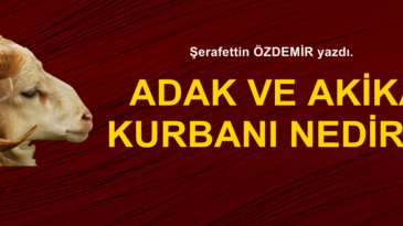 ADAK VE AKİKA KURBANI NEDİR?..