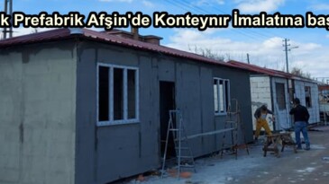 Çelik Prefabrik Afşin’de Konteynır İmalatına başladı.