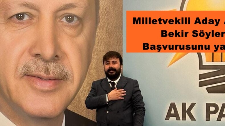 Milletvekili Aday Adayı Bekir Söyler Başvurusunu yaptı.