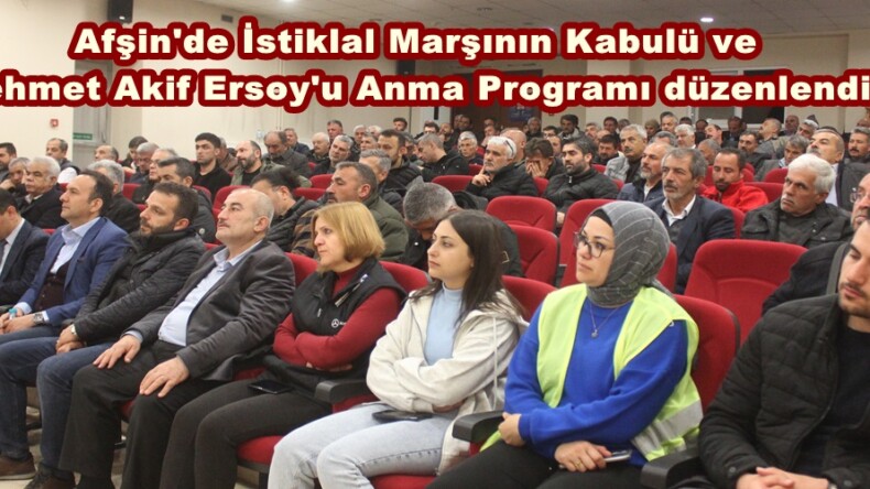 Afşin’de İstiklal Marşının Kabulü ve Mehmet Akif Ersoy’u Anma Programı düzenlendi.
