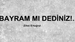 BAYRAM MI DEDİNİZ!…