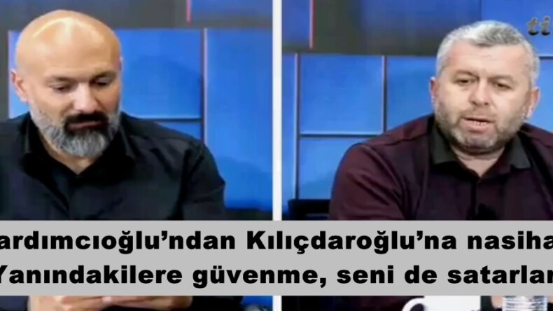 Yardımcıoğlu’ndan Kılıçdaroğlu’na nasihat: Yanındakilere güvenme, seni de satarlar!