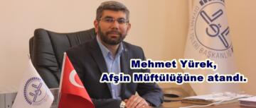 Mehmet Yürek, Afşin Müftülüğüne atandı.
