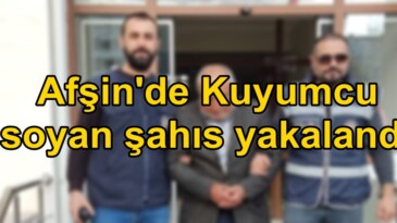 Afşin’de Kuyumcu soyan şahıs yakalandı!