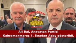 Ali Bal, Anavatan Partisi Kahramanmaraş 1. Sıradan Aday gösterildi.