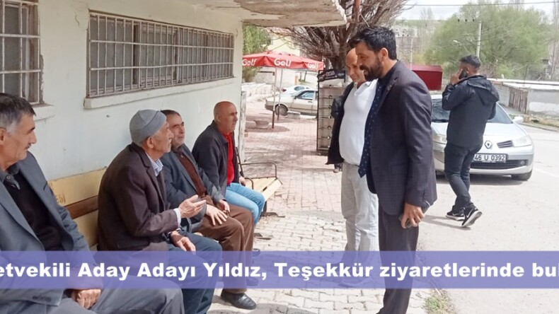 Milletvekili Aday Adayı Yıldız, Teşekkür ziyaretlerinde bulundu.