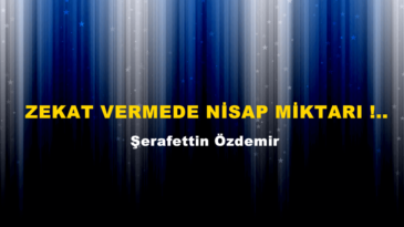 ZEKAT VERMEDE NİSAP MİKTARI !..