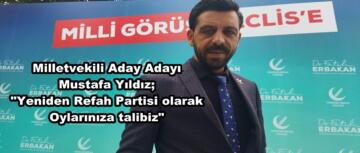 Milletvekili Aday Adayı Mustafa Yıldız; “Yeniden Refah Partisi olarak Oylarınıza talibiz”