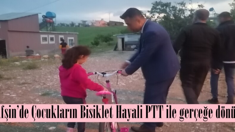 Afşin’de Çocukların Bisiklet Hayali PTT ile gerçeğe dönüştü.