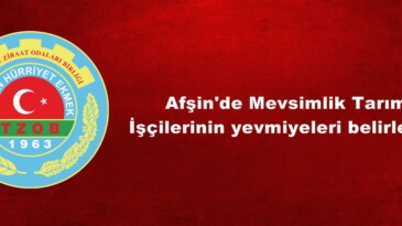 Afşin’de Mevsimlik Tarım İşçilerinin yevmiyeleri belirlendi.