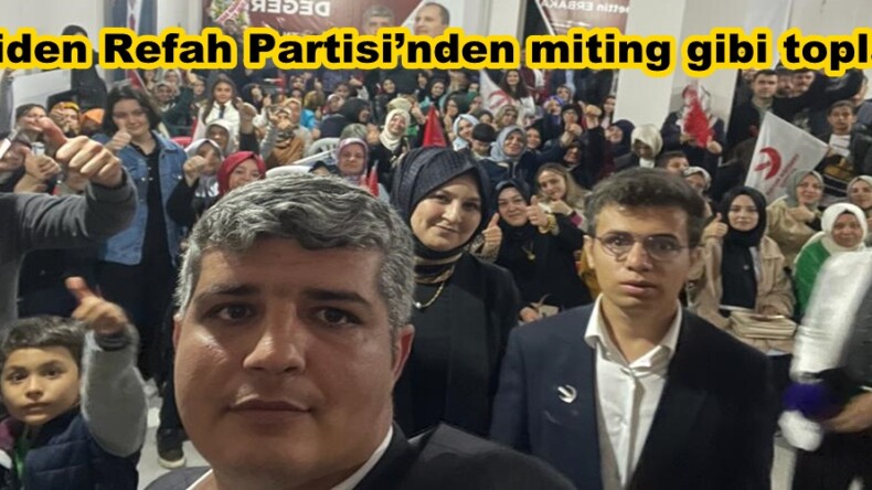 Yeniden Refah Partisi’nden miting gibi toplantı.