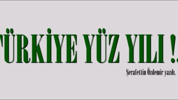 TÜRKİYE YÜZYILI !.. 