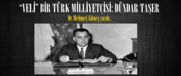 “VELΔ BİR TÜRK MİLLİYETÇİSİ: DÜNDAR TAŞER