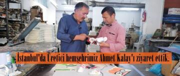 İstanbul’da Üretici hemşehrimiz Ahmet Kalay’ı ziyaret ettik.