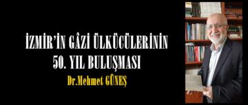 İZMİR’İN GÂZİ ÜLKÜCÜLERİNİN 50. YIL BULUŞMASI