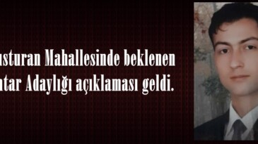 Efsusturan Mahallesinde beklenen Muhtar Adaylığı açıklaması geldi.