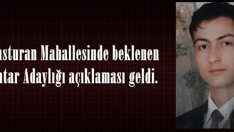 Efsusturan Mahallesinde beklenen Muhtar Adaylığı açıklaması geldi.