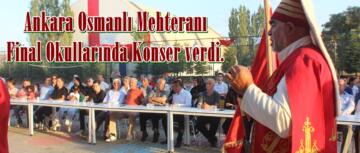 Ankara Osmanlı Mehteranı Final Okullarında Konser verdi.