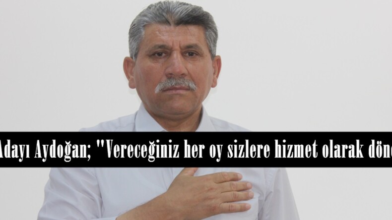 Muhtar Adayı Aydoğan; “Vereceğiniz her oy sizlere hizmet olarak dönecektir”
