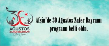 Afşin’de 30 Ağustos Zafer Bayramı programı belli oldu.