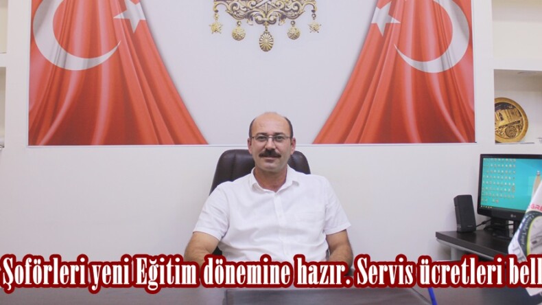 Servis Şoförleri yeni Eğitim dönemine hazır. Servis ücretleri belli oldu!