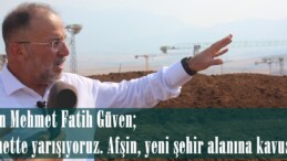 Başkan Mehmet Fatih Güven; “Hizmette yarışıyoruz. Afşin, yeni şehir alanına kavuşuyor”