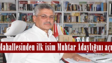 Kale Mahallesinden ilk isim Muhtar Adaylığını açıkladı!