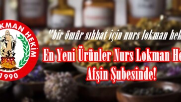 En Yeni Ürünler Nurs Lokman Hekim Afşin Şubesinde!